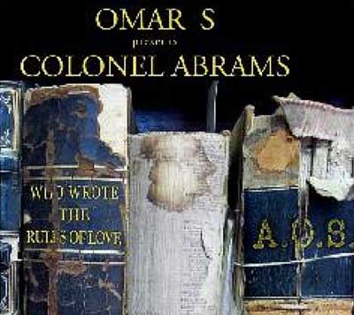 OMAR S. FEAT. COLONEL ABRAMS "WHO WROTE THE RULES OF LOVE"
