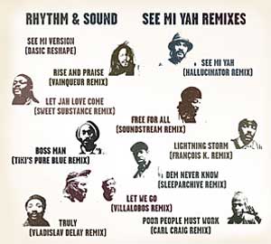 RHYTHM & SOUND "SEE MI YAH REMIXES" FRANCOIS K.