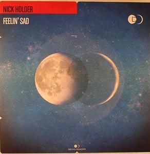 NICK HOLDER "FEELIN' SAD"