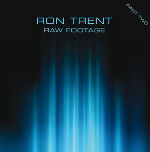 RON TRENT "RAW FOOTAGE PT. 2"