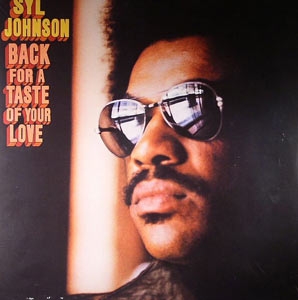 SYL JOHNSON "BACK FOR A TASTE OF YOUR LOVE"