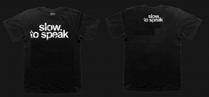 SLOW TO SPEAK "SLOW TO SPEAK T-SHIRT"