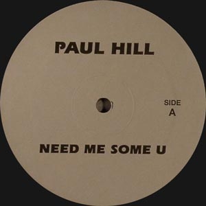 PAUL HILL / NIKKI O "NEED ME SOME U / MUSIC"