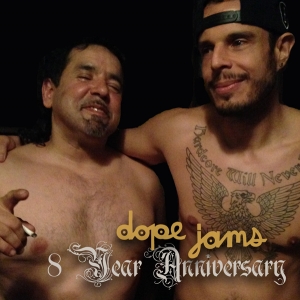 DOPE JAMS "8 YEAR ANNIVERSARY"