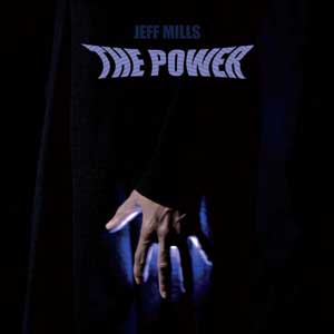 JEFF MILLS "THE POWER"