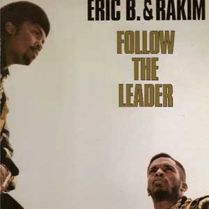 ERIC B. & RAKIM "FOLLOW THE LEADER"
