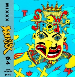 SLOW TO SPEAK "WAXXX MIXXX 04"