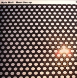 KYLE HALL "MUST SEE EP"