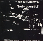 SUN RA "BAD AND BEAUTIFUL"