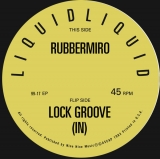 LIQUID LIQUID "RUBBERMIRO / LOCK GROOVE (IN)"