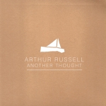 ARTHUR RUSSELL "ANOTHER THOUGHT"