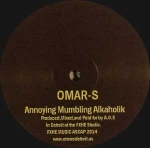 OMAR S. "ANNOYING MUMBLING ALKAHOLIK"