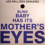LES RALLIZES DENUDES "BLIND BABY HAS IT'S MOTHERS EYES"