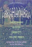 "ABRAHADABRA : UNDERSTANDING ALEISTER CROWLEY"
