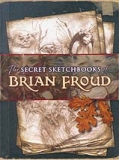 BRIAN FROUD 'SECRET SKETCHBOOKS'