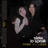 SLOW TO SPEAK "CORE - 1995" (BLAZE, MOOD II SWING)