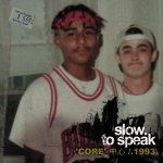 SLOW TO SPEAK "CORE 1993"