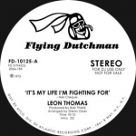 LEON THOMAS "IT'S MY LIFE I'M FIGHTING FOR"