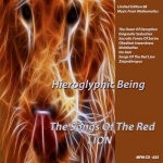 HIEROGLYPHIC BEING "THE SONGS OF THE RED LION"