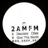 2 AM/FM "DESOLATE CITIES" (10")