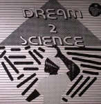 DREAM 2 SCIENCE "DREAM 2 SCIENCE"