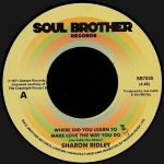 SHARON RIDLEY "WHERE DID YOU LEARN TO MAKE LOVE THE WAY YOU DO"