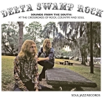 V/A "DELTA SWAMP ROCK :SOUNDS FROM THE SOUTH AT THE CROSSROADS OF ROCK, COUNTRY & SOUL"
