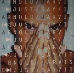 ARNOLD JARVIS "JUST SAY IT" (TIMMY REGISFORD)